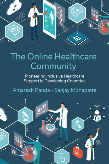 The Online Healthcare Community : Pioneering Inclusive Healthcare Support in Developing Countries, Hardback Book