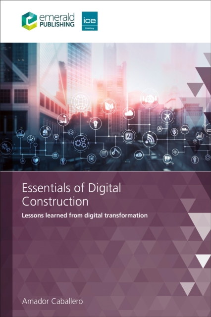 Essentials of Digital Construction : Lessons learned from digital transformation, Paperback / softback Book