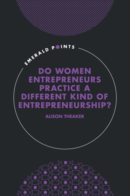 Do Women Entrepreneurs Practice a Different Kind of Entrepreneurship?, Hardback Book