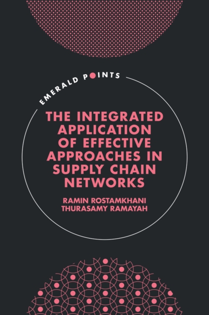 The Integrated Application of Effective Approaches in Supply Chain Networks, PDF eBook
