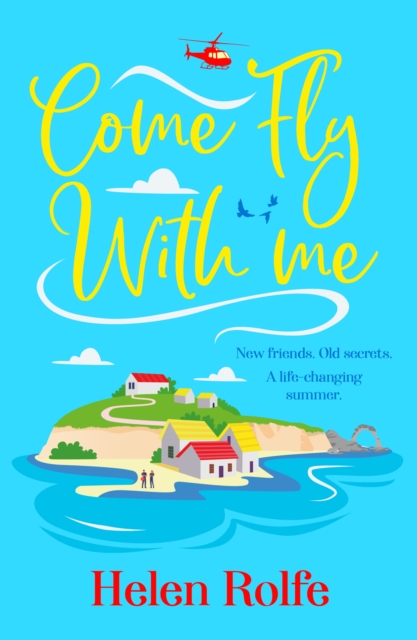 Come Fly With Me : The BRAND NEW uplifting romantic read from Helen Rolfe for 2024, EPUB eBook