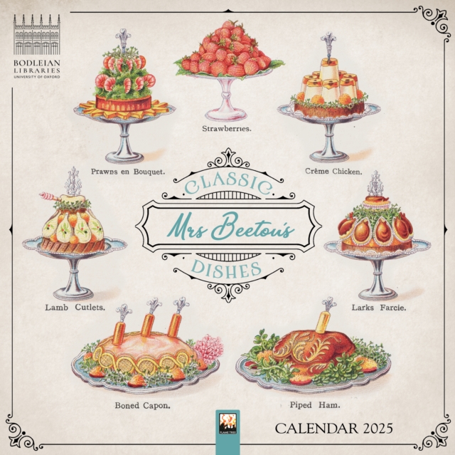 Bodleian Libraries: Mrs Beeton's Classic Dishes Wall Calendar 2025 (Art Calendar), Calendar Book