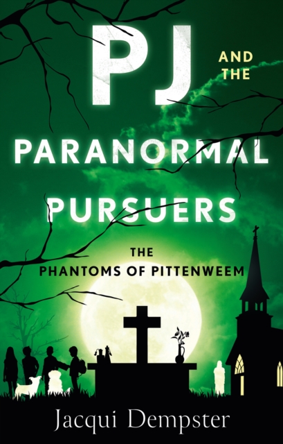 PJ and the Paranormal Pursuers : The Phantoms of Pittenweem, EPUB eBook