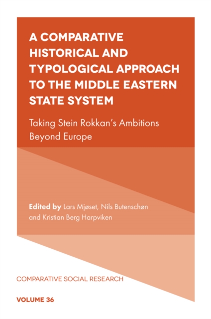 A Comparative Historical and Typological Approach to the Middle Eastern State System : Taking Stein Rokkan’s Ambitions Beyond Europe, Hardback Book