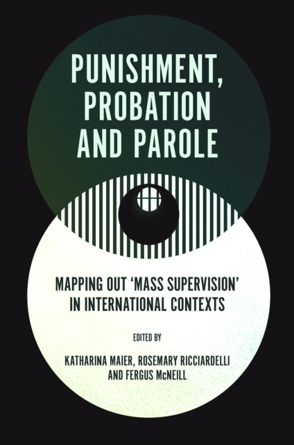 Punishment, Probation and Parole : Mapping out 'Mass Supervision' in International Contexts, EPUB eBook
