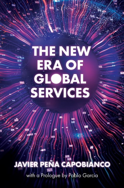The New Era of Global Services : A Framework for Successful Enterprises in Business Services and IT, Hardback Book