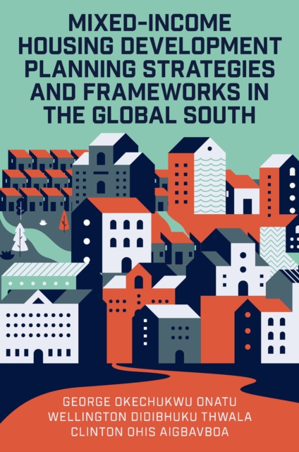 Mixed-Income Housing Development Planning Strategies and Frameworks in the Global South, PDF eBook