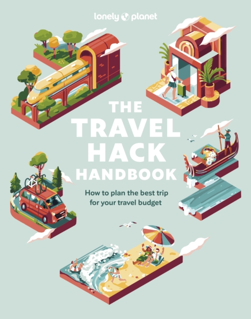 Lonely Planet The Travel Hack Handbook, Paperback / softback Book