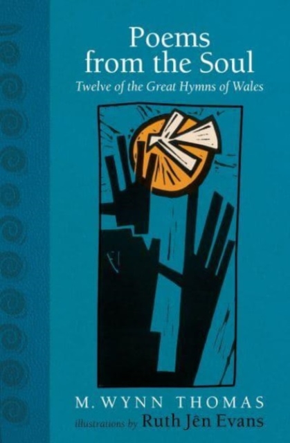 Poems from the Soul : Twelve of the Great Hymns of Wales, Hardback Book