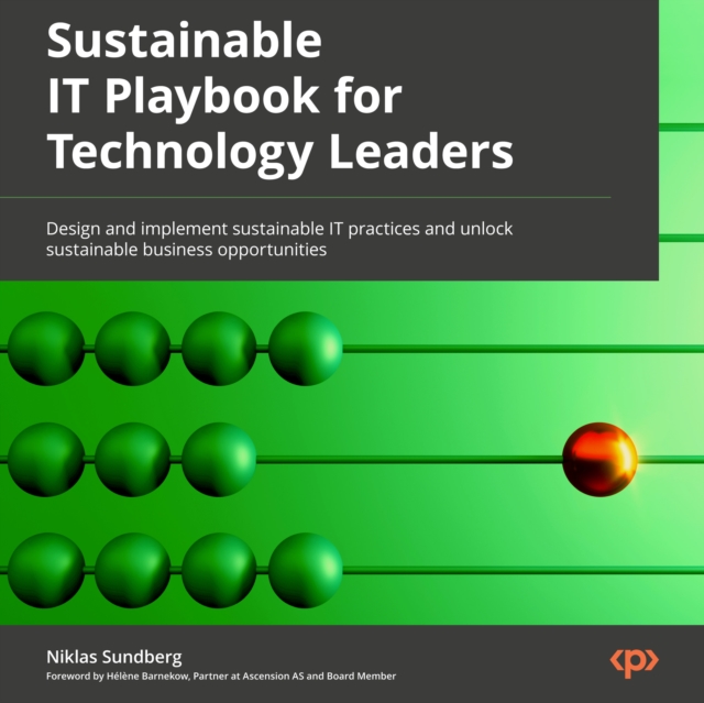 Sustainable IT Playbook for Technology Leaders : Design and implement sustainable IT practices and unlock sustainable business opportunities, eAudiobook MP3 eaudioBook