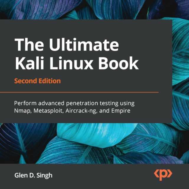 The Ultimate Kali Linux Book : Perform advanced penetration testing using Nmap, Metasploit, Aircrack-ng, and Empire, eAudiobook MP3 eaudioBook