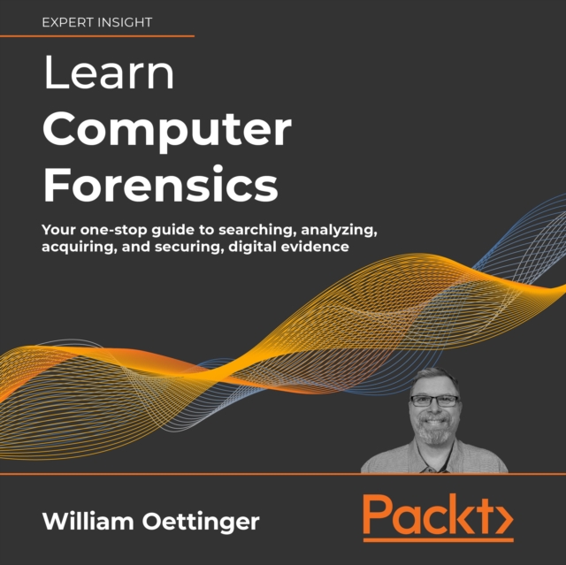 Learn Computer Forensics : Your one-stop guide to searching, analyzing, acquiring, and securing digital evidence, eAudiobook MP3 eaudioBook