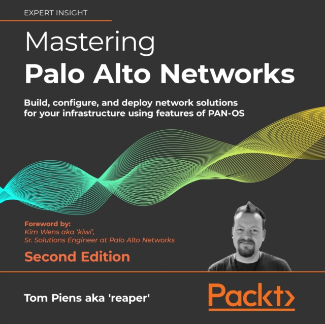 Mastering Palo Alto Networks - Second Edition : Build, configure, and deploy network solutions for your infrastructure using features of PAN-OS, eAudiobook MP3 eaudioBook