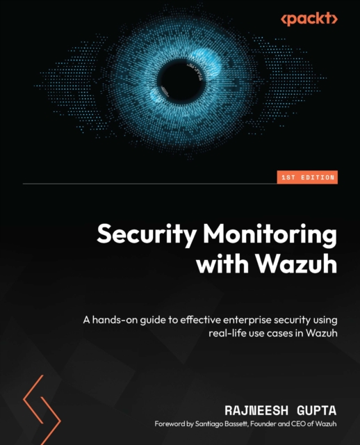 Security Monitoring with Wazuh : A hands-on guide to effective enterprise security using real-life use cases in Wazuh, EPUB eBook