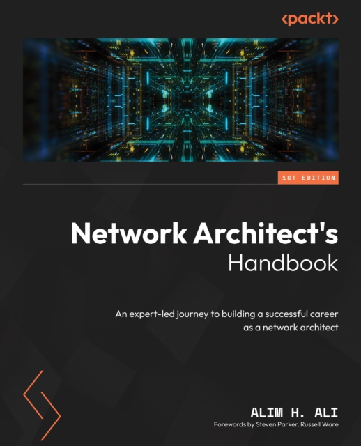Network Architect's Handbook : An expert-led journey to building a successful career as a network architect, EPUB eBook