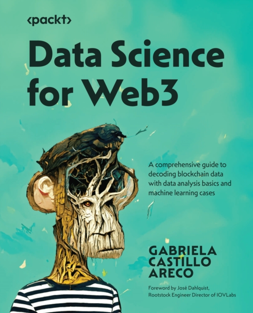 Data Science for Web3 : A comprehensive guide to decoding blockchain data with data analysis basics and machine learning cases, EPUB eBook