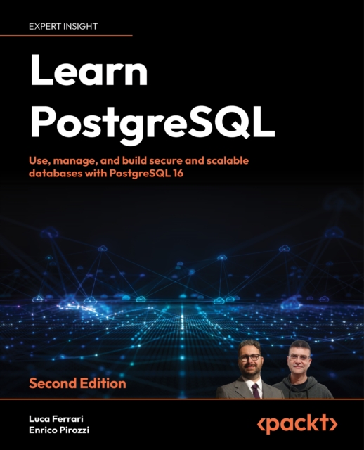 Learn PostgreSQL : Use, manage and build secure and scalable databases with PostgreSQL 16, EPUB eBook