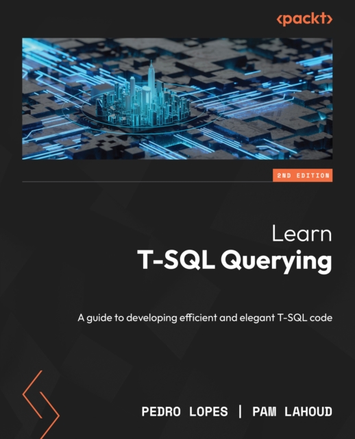 Learn T-SQL Querying : A guide to developing efficient and elegant T-SQL code, EPUB eBook