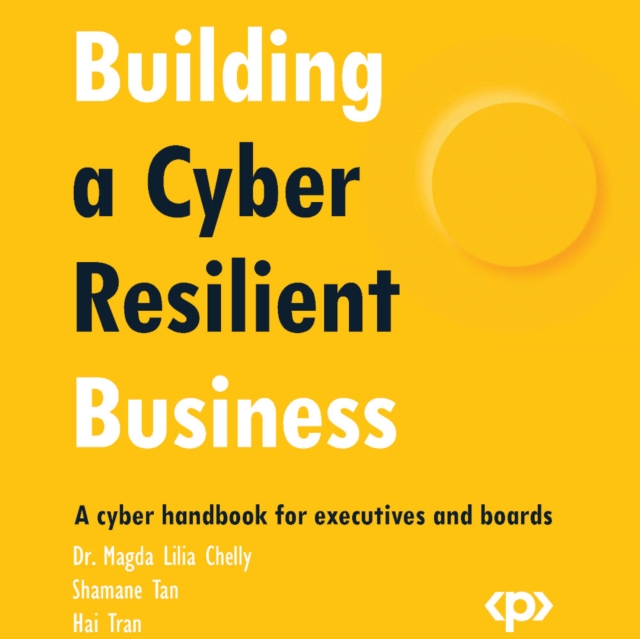 Building a Cyber Resilient Business : A cyber handbook for executives and boards, eAudiobook MP3 eaudioBook