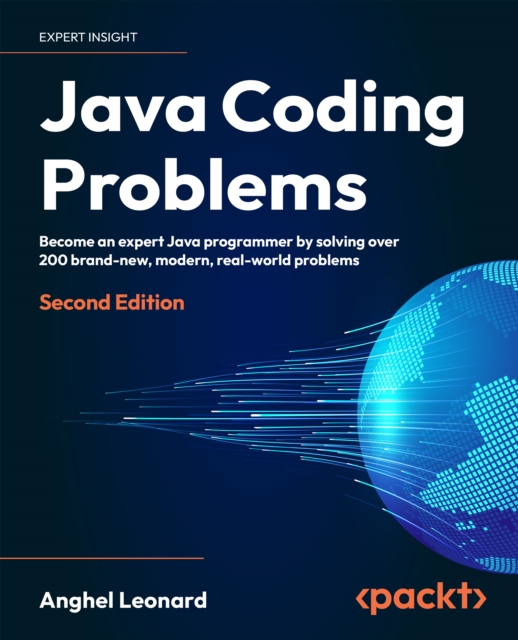 Java Coding Problems : Become an expert Java programmer by solving over 250 brand-new, modern,  real-world problems, EPUB eBook