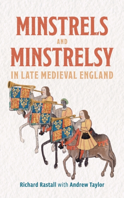 Minstrels and Minstrelsy in Late Medieval England, Hardback Book