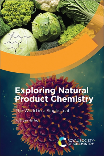 Exploring Natural Product Chemistry : The World in a Single Leaf, Hardback Book