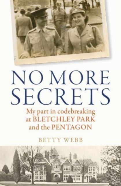 No More Secrets : My part in codebreaking at Bletchley Park and the Pentagon, Paperback / softback Book