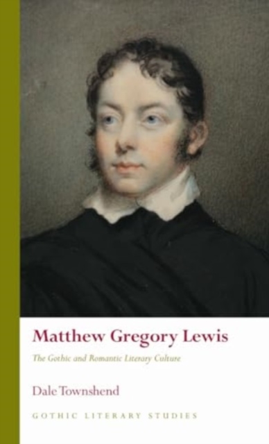 Matthew Gregory Lewis : The Gothic and Romantic Literary Culture, Hardback Book