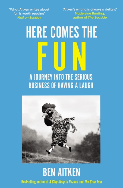 Here Comes the Fun : A Journey Into the Serious Business of Having a Laugh, Paperback / softback Book