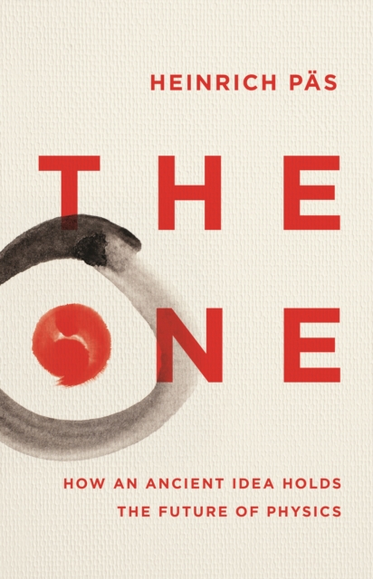 The One : How an Ancient Idea Holds the Future of Physics, Paperback / softback Book
