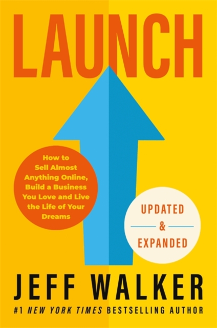 Launch (Updated & Expanded Edition) : How to Sell Almost Anything Online, Build a Business You Love and Live the Life of Your Dreams, Paperback / softback Book