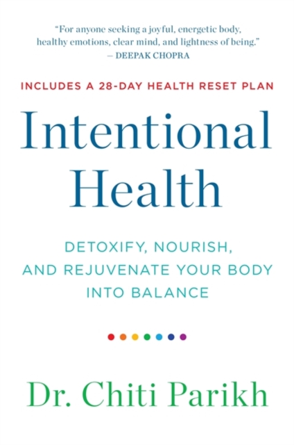 Intentional Health : Detoxify, Nourish and Rejuvenate Your Body into Balance, Paperback / softback Book