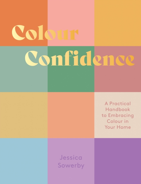 Colour Confidence : A Practical Handbook to Embracing Colour in Your Home, EPUB eBook