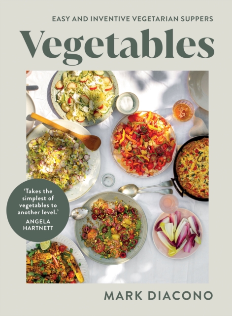 Vegetables : Easy and Inventive Vegetarian Suppers, Hardback Book