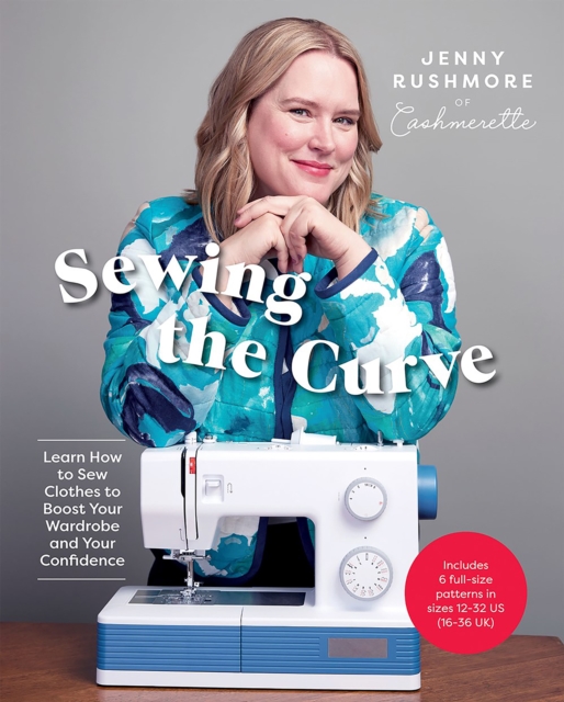 Sewing the Curve : Learn How to Sew Clothes to Boost Your Wardrobe and Your Confidence, Hardback Book