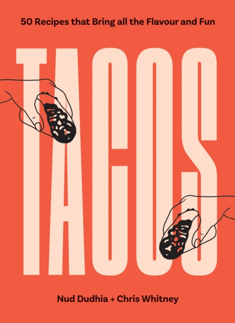 TACOS : Over 50 Recipes that Bring All the Flavour and Fun, Paperback / softback Book