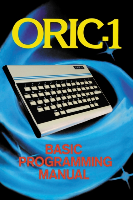 ORIC-1 Basic Programming Manual, Paperback / softback Book