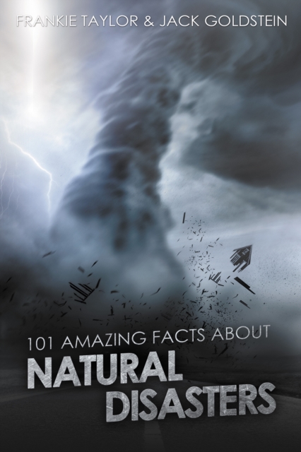 101 Amazing Facts about Natural Disasters, Paperback / softback Book