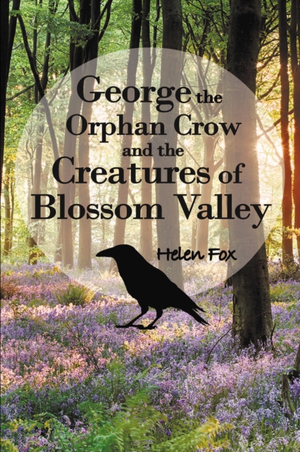 George the Orphan Crow and the Creatures of Blossom Valley, Paperback / softback Book