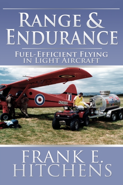 Range and Endurance : Fuel-Efficient Flying in Light Aircraft, Paperback / softback Book
