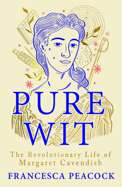 Pure Wit : The Revolutionary Life of Margaret Cavendish, Hardback Book