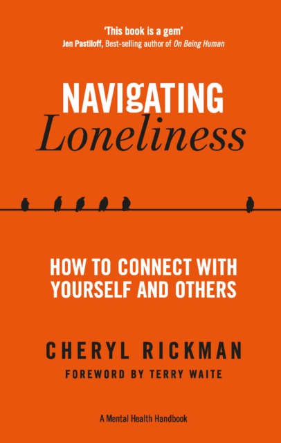 Navigating Loneliness : How to Connect with Yourself and Others, Paperback / softback Book