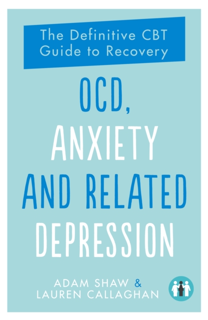 OCD, Anxiety and Related Depression : The Definitive CBT Guide to Recovery, EPUB eBook