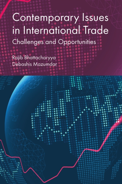 Contemporary Issues in International Trade : Challenges and Opportunities, Hardback Book