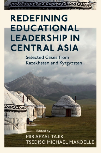 Redefining Educational Leadership in Central Asia : Selected Cases from Kazakhstan and Kyrgyzstan, PDF eBook