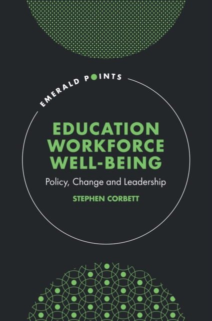 Education Workforce Wellbeing : Policy, Change and Leadership, Hardback Book