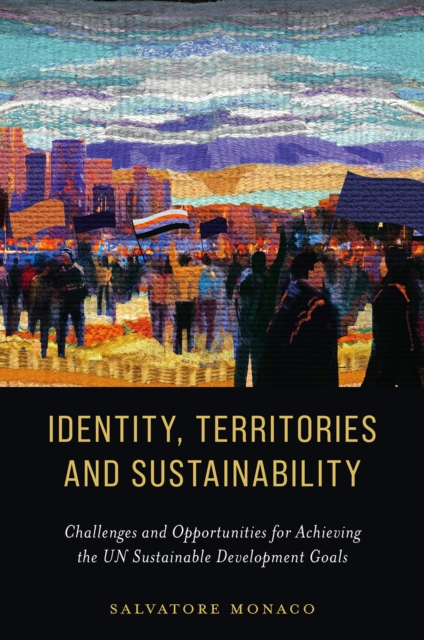 Identity, Territories, and Sustainability : Challenges and Opportunities for Achieving the UN Sustainable Development Goals, Hardback Book