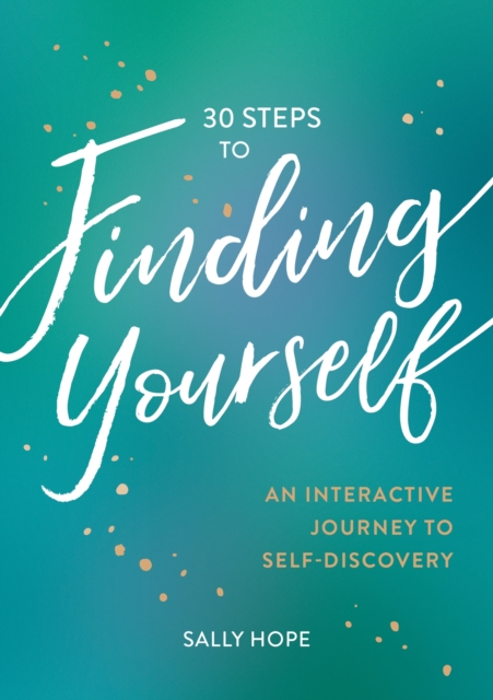 30 Steps to Finding Yourself : An Interactive Journey to Self-Discovery, EPUB eBook