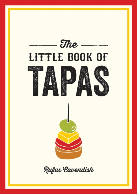 The Little Book of Tapas : A Pocket Guide to the Wonderful World of Tapas, Featuring Recipes, Trivia and More, EPUB eBook