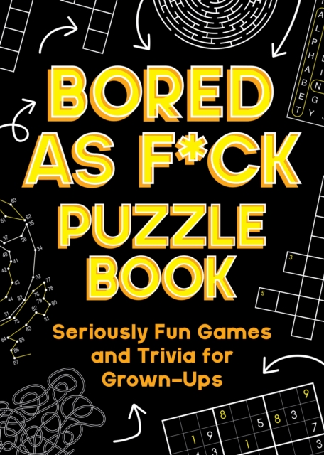 Bored As F*ck Puzzle Book : Seriously Fun Games and Trivia for Grown-Ups, Paperback / softback Book